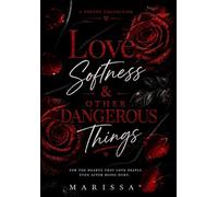 Love, Softness & Other Dangerous Things: A Poetry Collection