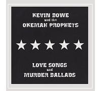 Love Songs and Murder Ballads by Kevin Bowe And The Okemah Prophets (2012-10-11)