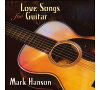Love Songs For Guitar by Mark Hanson (2008) Audio CD