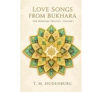 **Love Songs from Bukhara** (The Bukhara Silk Road Chronicles)