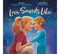 Love Sounds Like: A Children's Bedtime Book About Hearing Loss and the Different Ways Kids Experience Love