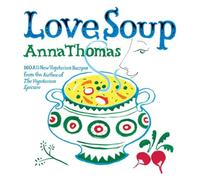 Love Soup - 160 All-New Vegetarian Recipes from the Author of The Vegetarian Epicure