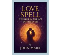 LOVE SPELL: CAUGHT IN THE ACT OF FOREVER
