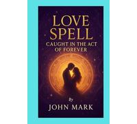 LOVE SPELL: CAUGHT IN THE ACT OF FOREVER