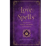 Love Spells : A Handbook of Magic, Charms, and Potions Volume 2