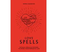 Love Spells: Rituals, spells and potions to spark your romantic life