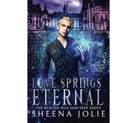Love Springs Eternal: 5 (The Beacon Hill Sorcerer)