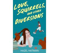 Love, Squirrels and Other Diversions: A Spicy Grumpy Sunshine Romance (Big City Romance)