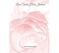 Love Starts Here Journal (Our Love Story)