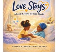 Love Stays: A Gentle Goodbye for Little Hearts (Love Stays Series)