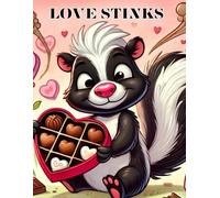 Love Stinks - Funny Valentine’s Day Notebook | Sarcastic Journal with 100 Lined Pages | Perfect Gag Gift: Because love is messy… and sometimes it stinks