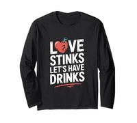 Love Stinks Let's Have Drinks Fun Quote Long Sleeve T-Shirt