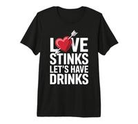Love Stinks Let's Have Drinks Funny Singles Valentines Humor Premium T-Shirt