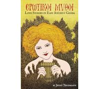 Ἐρωτικοὶ μῦθοι. Love Stories in Easy Ancient Greek (Argos Press: Learn Ancient Greek)
