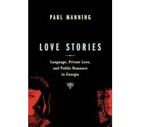 Love Stories: Language, Private Love, and Public Romance in Georgia (Teaching Culture: UTP Ethnographies for the Classroom)