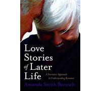 Love Stories of Later Life: A Narrative Approach to Understanding Romance
