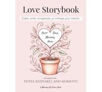 Love Storybook - Color, write, scrapbook, or collage your hearts: A Creative Love Journal for Couples: Collage, create, and Capture Your Memories Together (The Memory Art Series)