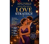 LOVE STRATEGY: The Journey from Awareness to Love, Connection, and Lasting Marriage