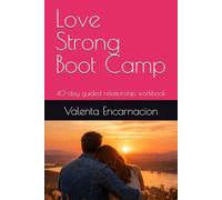 Love Strong Boot Camp: 40-day guided relationship workbook (Love Smart, Love Strong)