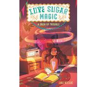 Love Sugar Magic: A Dash of Trouble: A Charming Story about a Texas Bakery, Mexican-American Magic, and Helping a Friend for Kids (Ages 8-12): 1