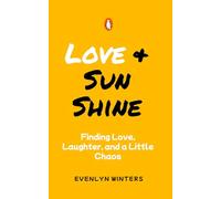 Love &SunShine: Finding Love, Laughter, and a Little Chaos