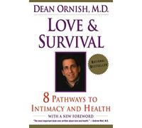 LOVE & SURVIVAL: The Scientific Basis for the Healing Power of Intimacy
