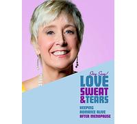 Love, Sweat & Tears - Keeping Romance Alive after Menopause