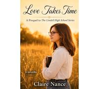 Love Takes Time: A Prequel to The Lindell High School Series