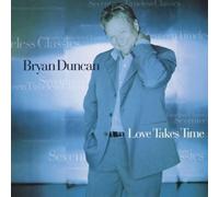 Love Takes Time by Bryan Duncan [Music CD]