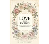 LOVE THAT ENDURES: Living 1 Corinthians 13 In Marriage and Life