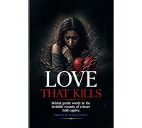 Love That Kills: Behind gentle words lie the invisible wounds of a heart held captive.