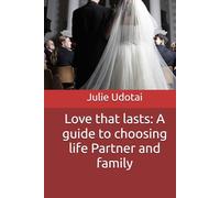 Love that lasts: A guide to choosing life Partner and family (LOVE THAT LASTS LONG, UNSEEN RED FLAGS)