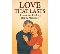 Love that lasts: Secrets to a lifelong happy marriage