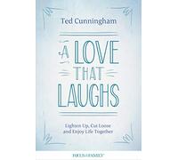 Love that Laughs, A: Lighten Up, Cut Loose, and Enjoy Life Together