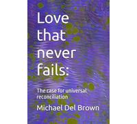 Love that never fails:: The case for universal reconciliation