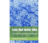 Love that never fails:: The case for universal reconciliation