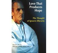 Love That Produces Hope: The Thought of Ignacio Ellacuria