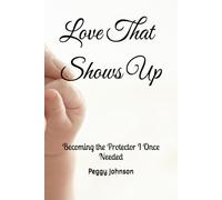 Love That Shows Up: Becoming the Protector I Once Needed