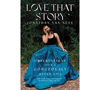 Love That Story: Observations from a Gorgeously Queer Life