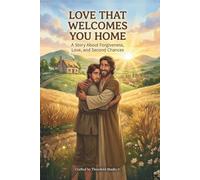 Love That Welcomes You Home: A Story About Forgiveness and Second Chances - Includes Reflection Prompts and Thoughtful Activities for Kids