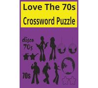 Love The 70S: Crossword puzzle with Easy to Read Print about the 70s and more |6x9 inches 120 pages | 60+ Puzzle...Gift for Vacations, Holidays and Free time.