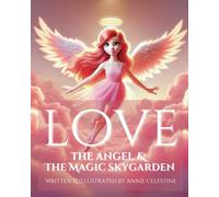 LOVE - The Angel & The Magic Skygarden (The Magic Skygarden Angels)