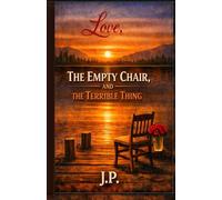 LOVE, THE EMPTY CHAIR, AND THE TERRIBLE THING