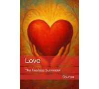 Love: The Fearless Surrender: 1 (The Play of Being)