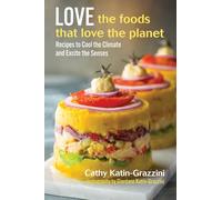 Love the Foods That Love the Planet: Recipes that Cool the Climate and Excite the Senses