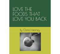 LOVE THE FOODS THAT LOVE YOU BACK