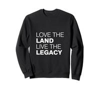 Love the Land Live the Legacy Sweatshirt