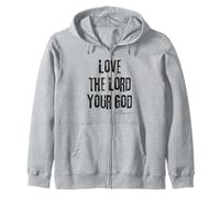Love the Lord your God Deuteronomy 6:5 Bible Faith Zip Hoodie