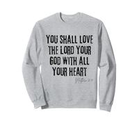 Love the Lord Your God Matthew 22:37 Bible Heart Faith Sweatshirt
