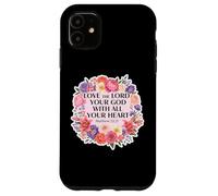 Love The Lord Your God With All Your Heart Christian Woman Case for iPhone 11